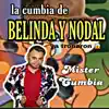Mister Cumbia - La Cumbia de Belinda y Nodal ya tronaron - Single